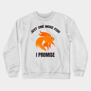 Just One More Fish Aquarium Humor Aquarist Crewneck Sweatshirt